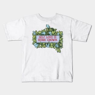 Self Love Is Home Grown Kids T-Shirt